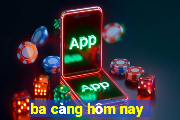 ba càng hôm nay