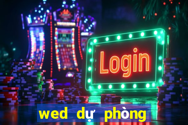 wed dự phòng của bet9