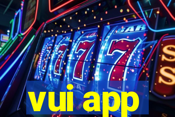 vui app