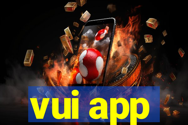 vui app