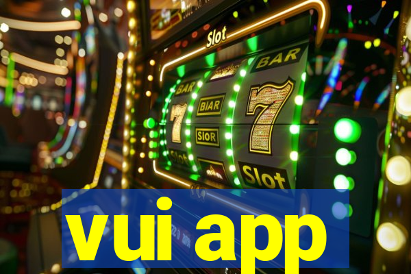 vui app