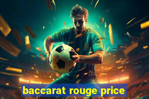 baccarat rouge price