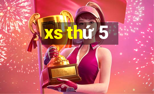 xs thứ 5