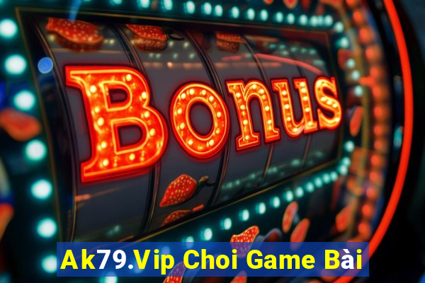 Ak79.Vip Choi Game Bài