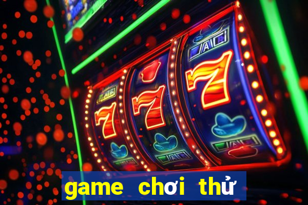 game chơi thử miễn phí