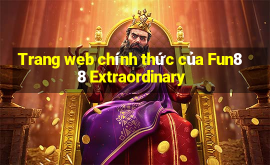 Trang web chính thức của Fun88 Extraordinary