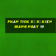 Phân tích Xổ Số kiên giang ngày 19