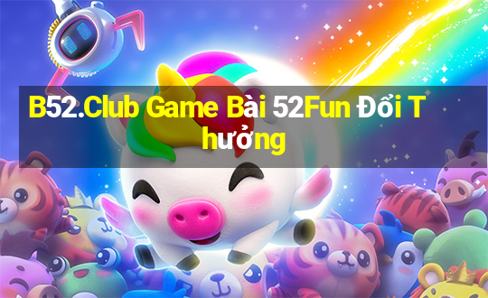 B52.Club Game Bài 52Fun Đổi Thưởng