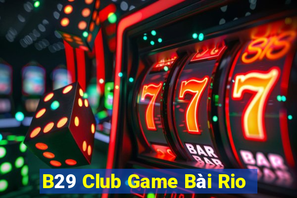 B29 Club Game Bài Rio