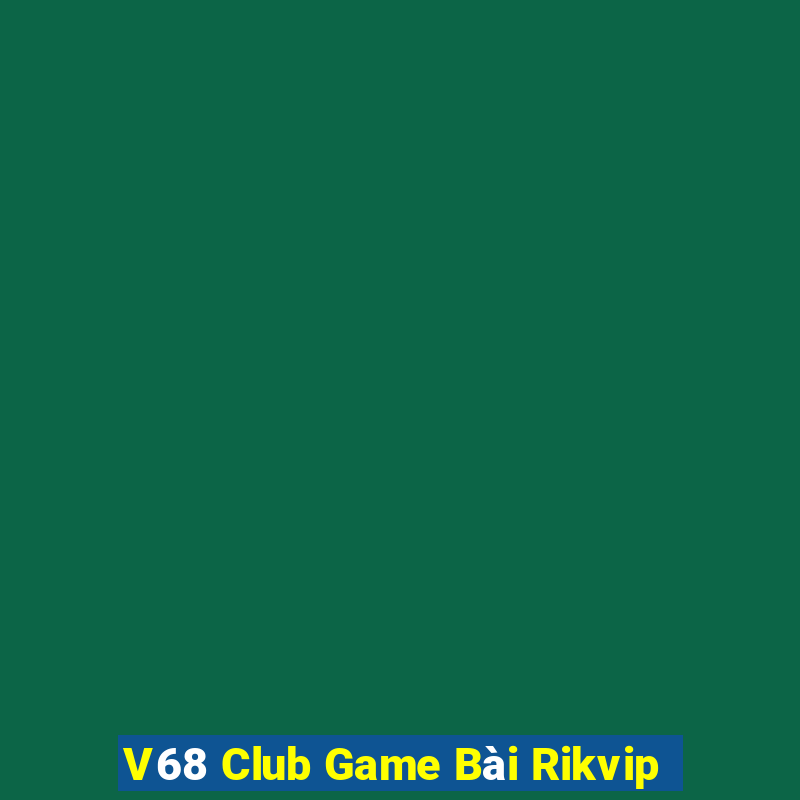 V68 Club Game Bài Rikvip