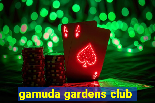 gamuda gardens club