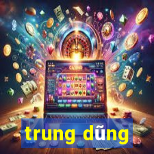 trung dũng