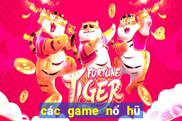 các game nổ hũ uy tín