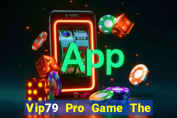 Vip79 Pro Game The Bài Hay Nhất 2021