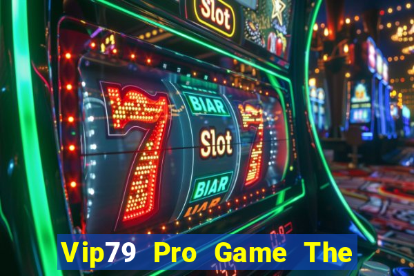 Vip79 Pro Game The Bài Hay Nhất 2021