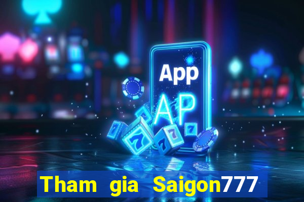 Tham gia Saigon777 Thưởng 400k