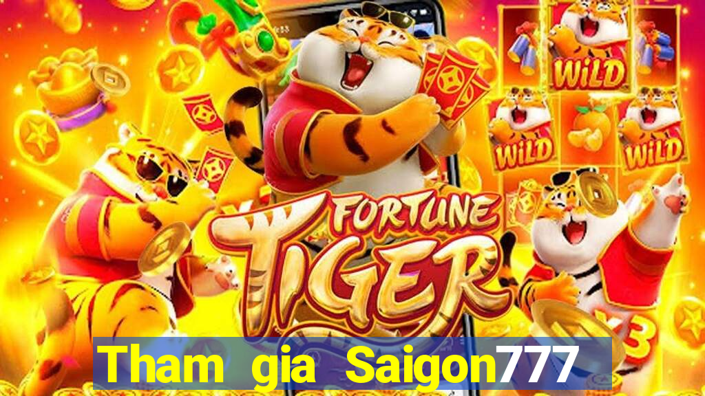 Tham gia Saigon777 Thưởng 400k