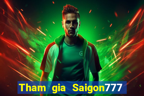 Tham gia Saigon777 Thưởng 400k