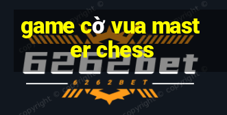 game cờ vua master chess