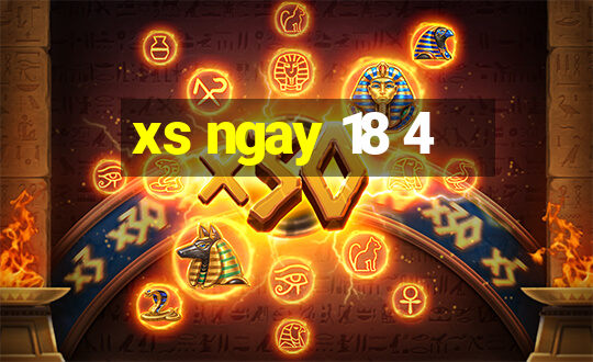 xs ngay 18 4