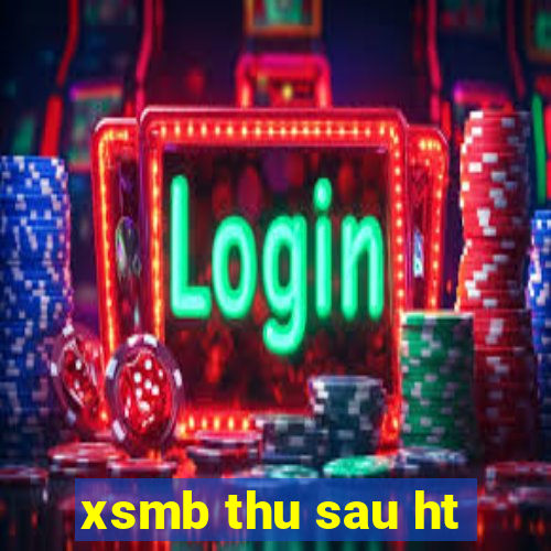 xsmb thu sau ht