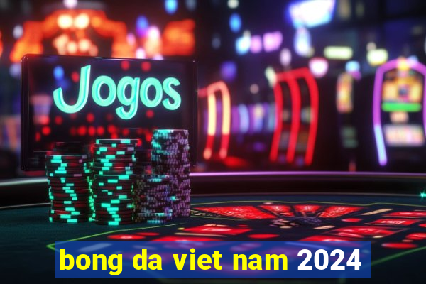 bong da viet nam 2024