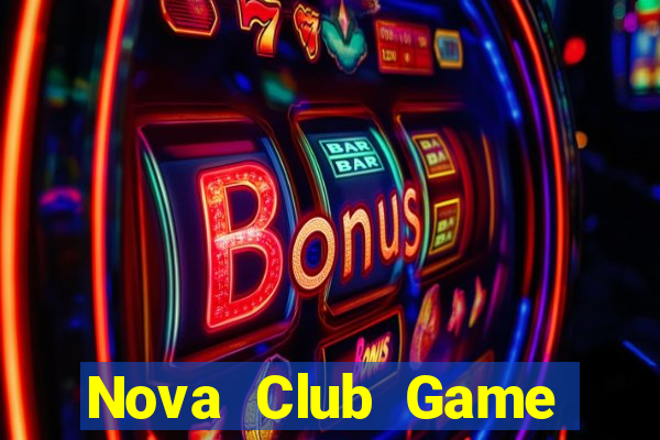 Nova Club Game Bài Vip Club Đổi Thưởng