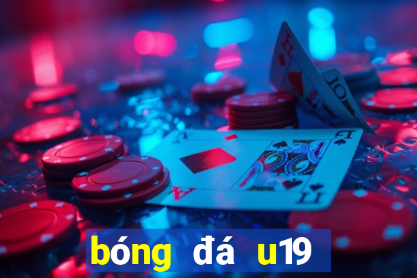 bóng đá u19 việt nam thái lan