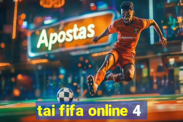 tai fifa online 4