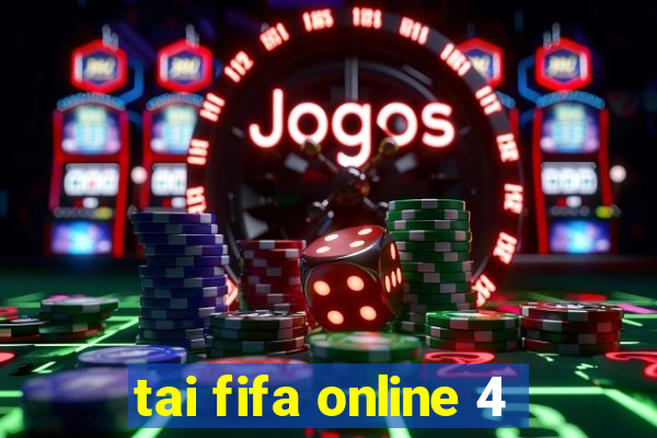 tai fifa online 4