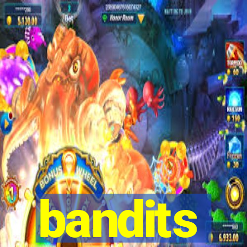 bandits