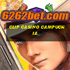 clip casino campuchia