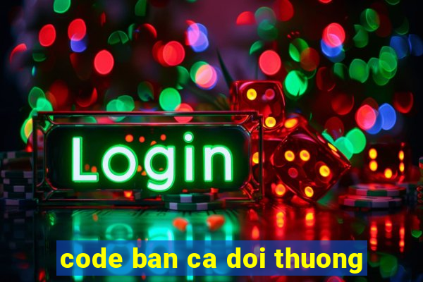 code ban ca doi thuong