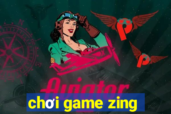 chơi game zing