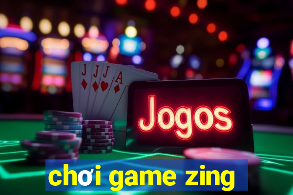 chơi game zing