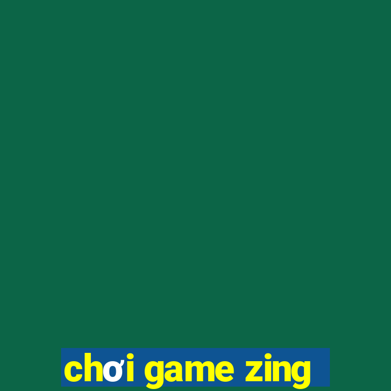 chơi game zing