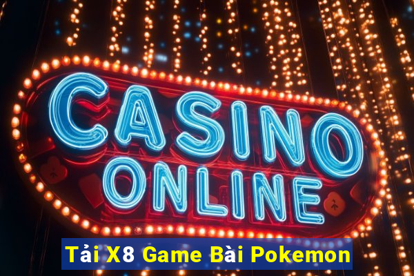 Tải X8 Game Bài Pokemon