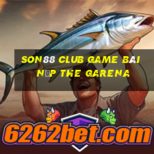 Son88 Club Game Bài Nạp The Garena