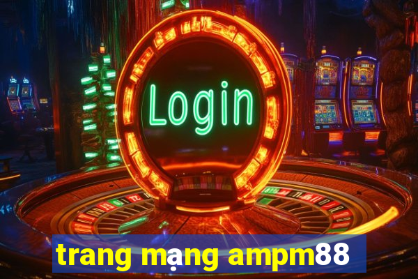 trang mạng ampm88