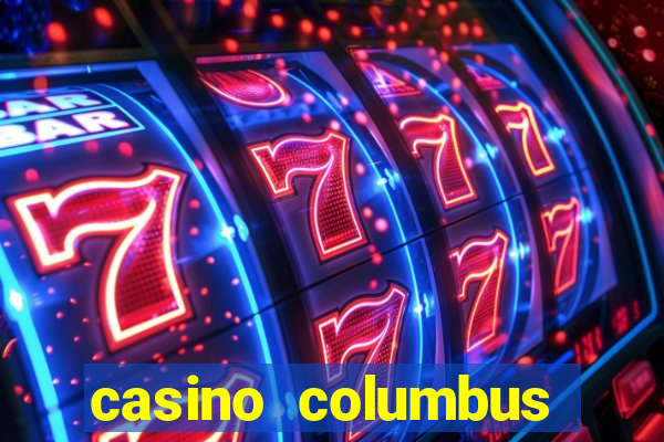 casino columbus обзор казино