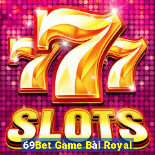 69Bet Game Bài Royal