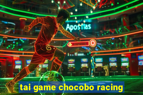 tai game chocobo racing