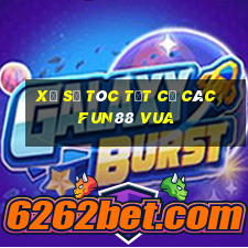 xổ số tóc tất cả các Fun88 vua