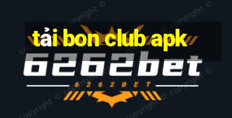 tải bon club apk