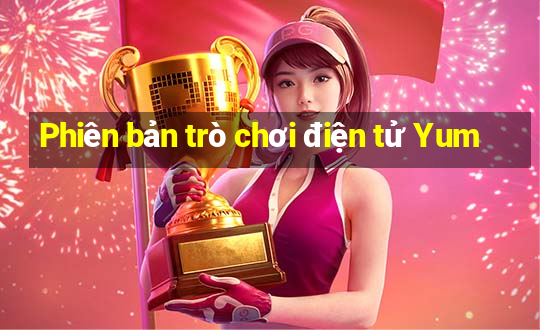 Phiên bản trò chơi điện tử Yum