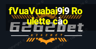 fVuaVuabai9i9 Roulette cào