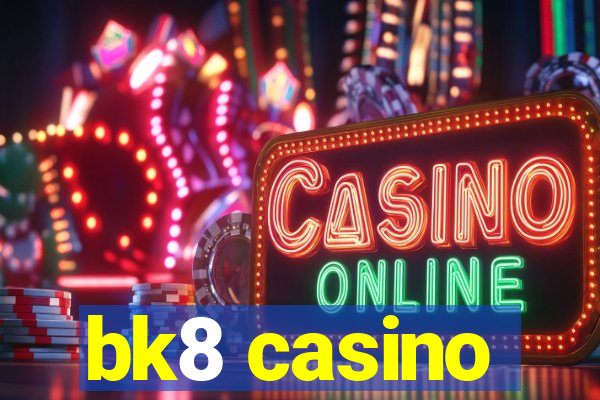 bk8 casino