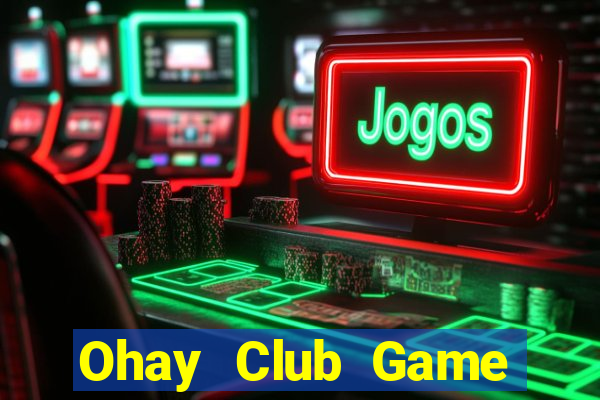 Ohay Club Game Bài Casino