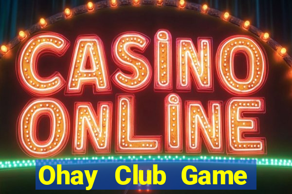 Ohay Club Game Bài Casino