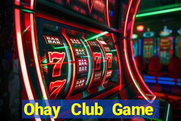 Ohay Club Game Bài Casino